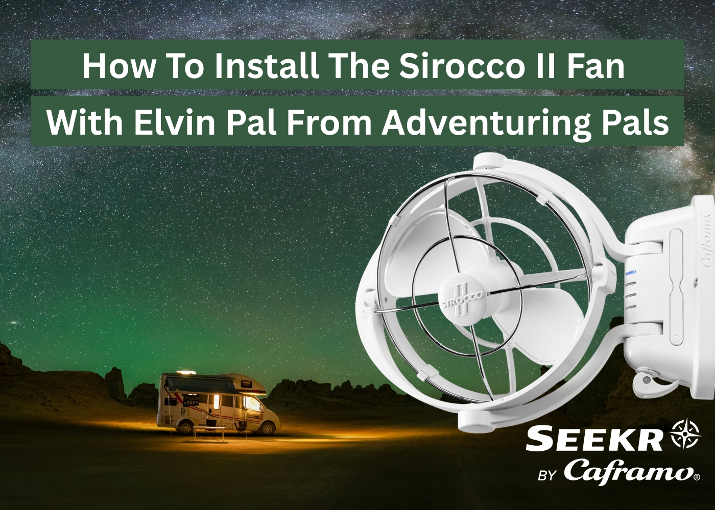How To Install The Sirocco II Fan With Elvin Pal From Adventuring Pals